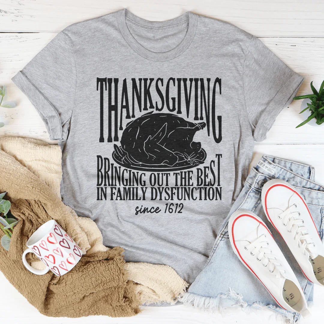 Thanksgiving Bringing Out The Best In Family Dysfunction Since 1621 Peachy Sunday T-Shirt