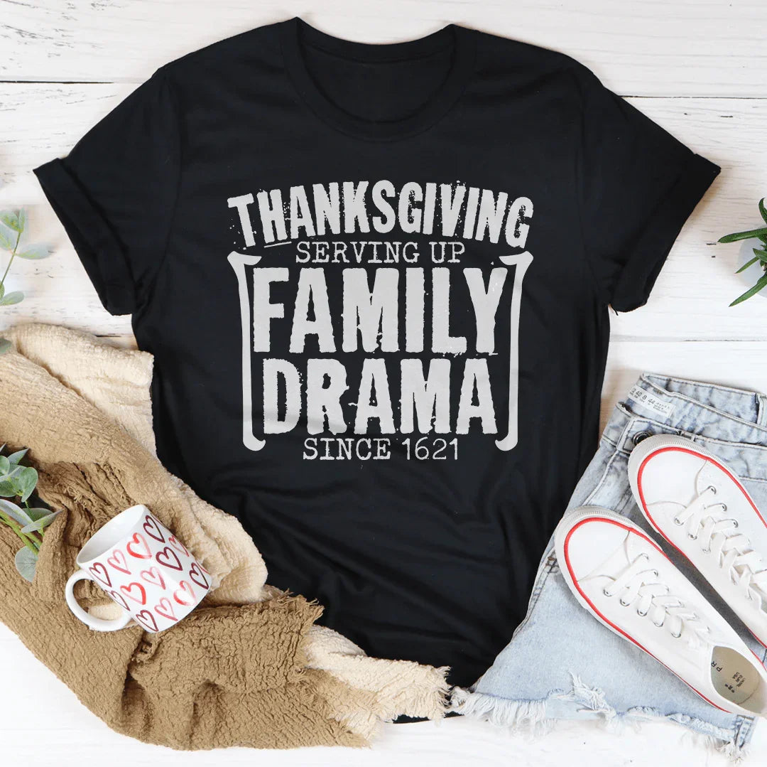 Thanksgiving Serving Up Drama Since 1621 Tee Peachy Sunday T-Shirt