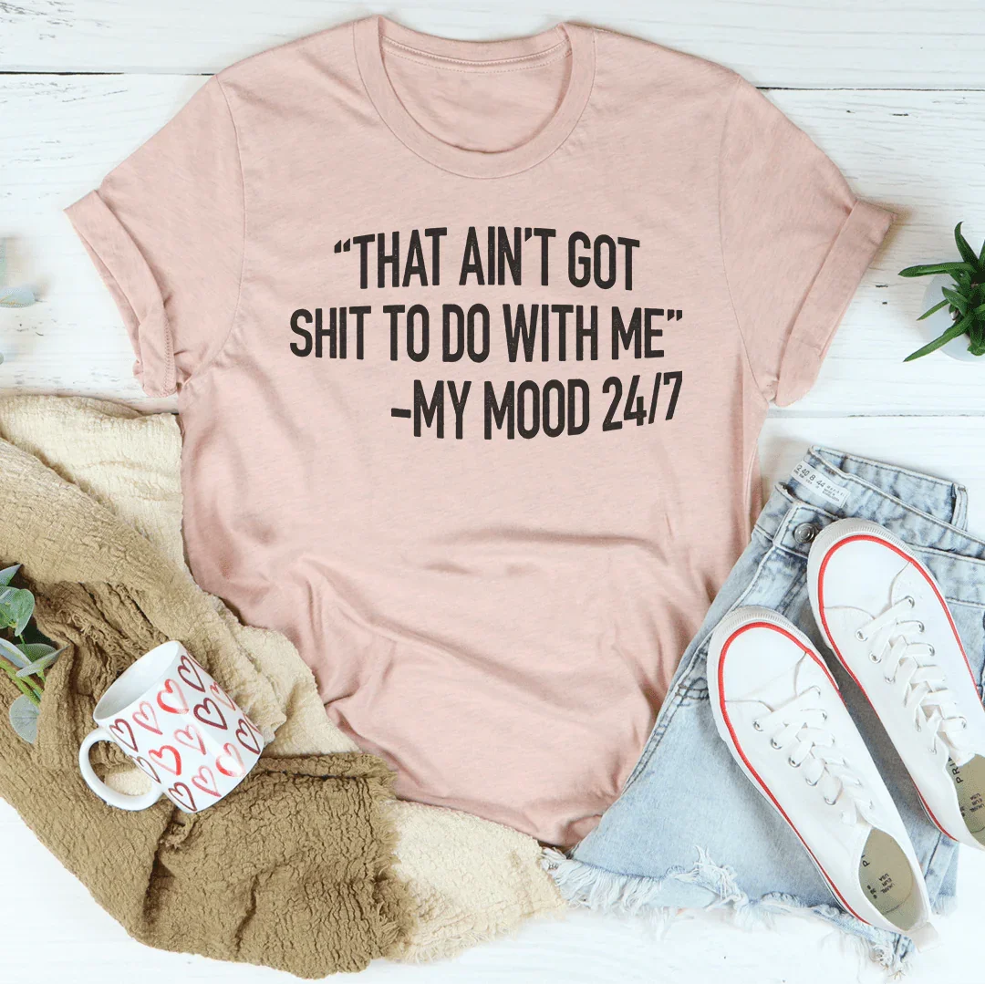 That Ain't Got Nothing To Do With Me Tee Peachy Sunday T-Shirt