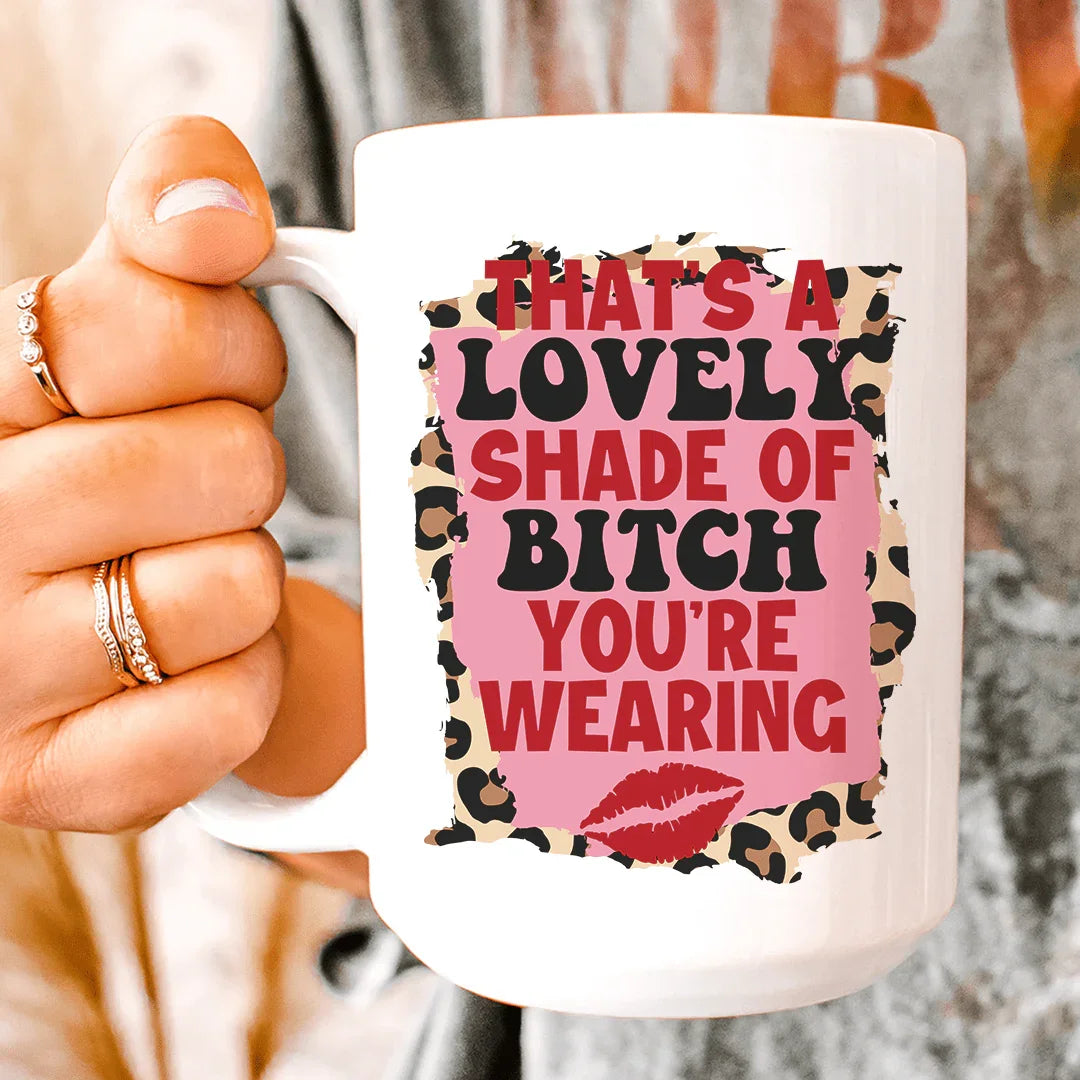 That's A Lovely Shade Of Bitch Ceramic Mug 15 oz White / One Size CustomCat Drinkware T-Shirt