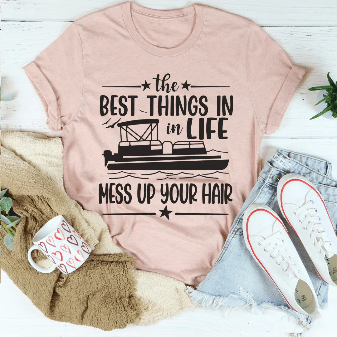 The Best Things In Life Mess Up Your Hair Tee Peachy Sunday T-Shirt
