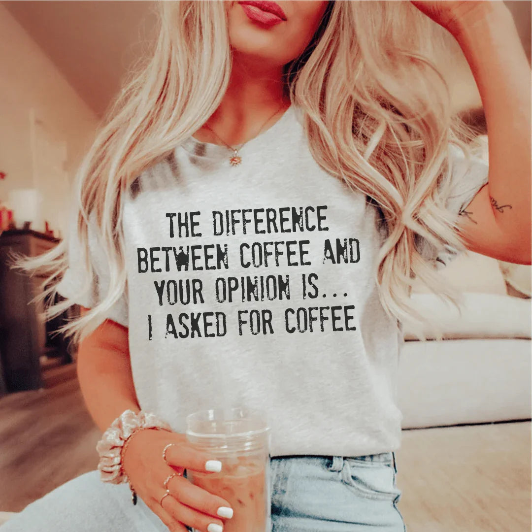 The Difference Between Coffee And Your Opinion Tee Athletic Heather / S Peachy Sunday T-Shirt