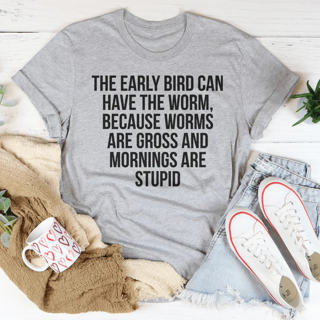 The Early Bird Can Have The Worm Tee Peachy Sunday T-Shirt