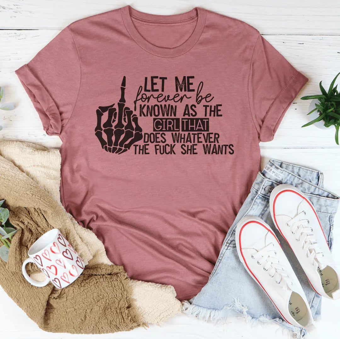 The Girl That Does Whatever She Wants Tee Peachy Sunday T-Shirt