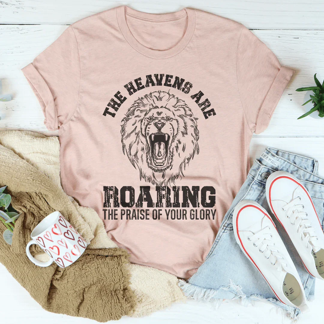 The Heavens Are Roaring The Praise Of Your Glory Tee Peachy Sunday T-Shirt