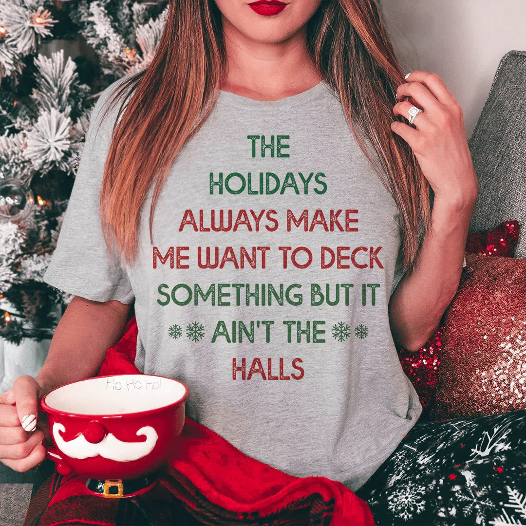 The Holidays Always Make Me Want To Deck Something Tee Athletic Heather / S Peachy Sunday T-Shirt