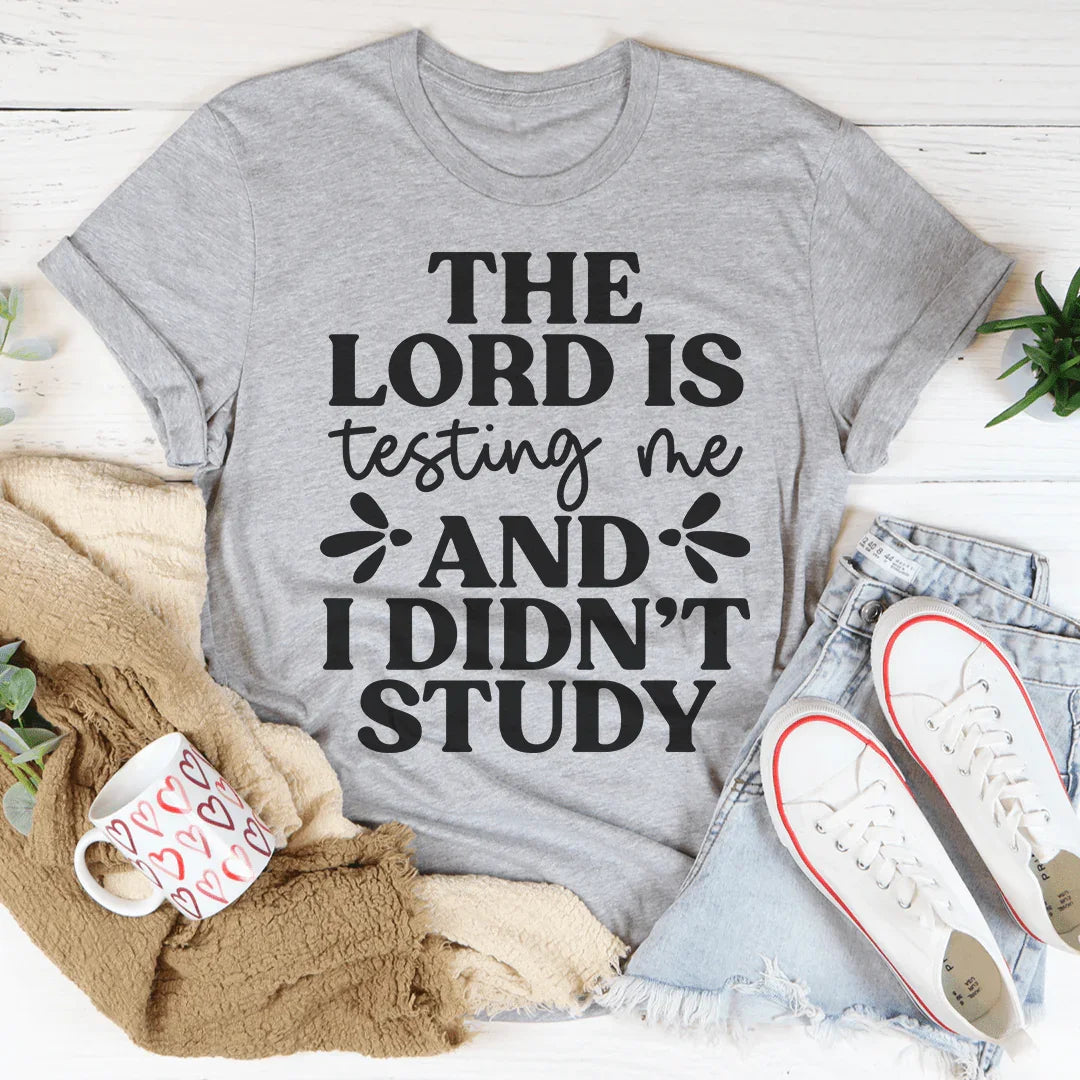 The Lord Is Testing Me And I Didn’t Study Tee Peachy Sunday T-Shirt