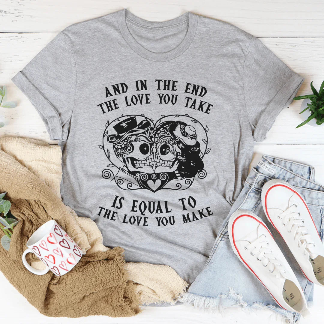 The Love You Take Is Equal To The Love You Make Tee Athletic Heather / S Peachy Sunday T-Shirt