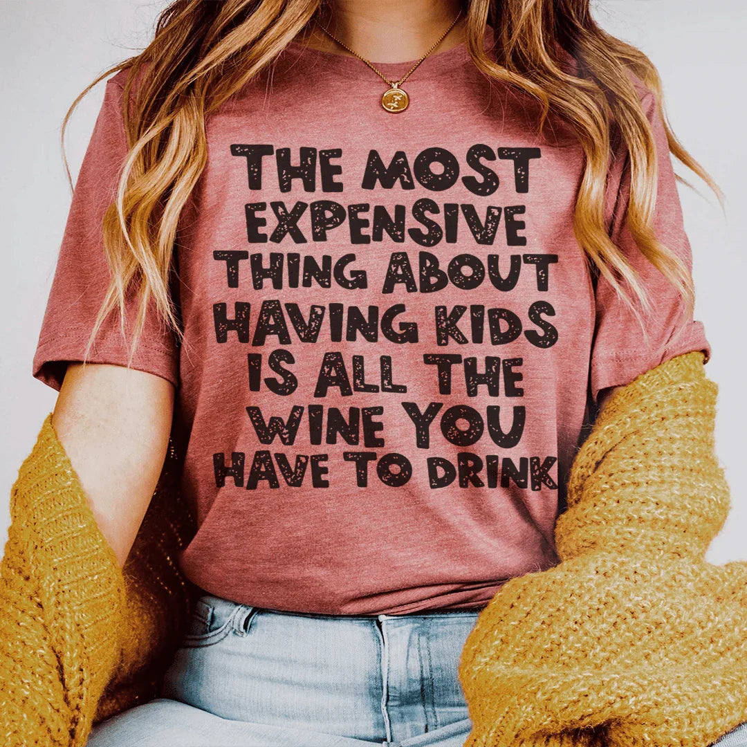 The Most Expensive Thing About Having Kids Tee Peachy Sunday T-Shirt