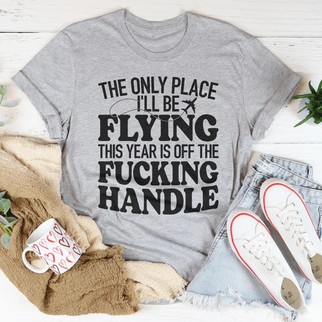 The Only Place I'll Be Flying This Year Tee Peachy Sunday T-Shirt
