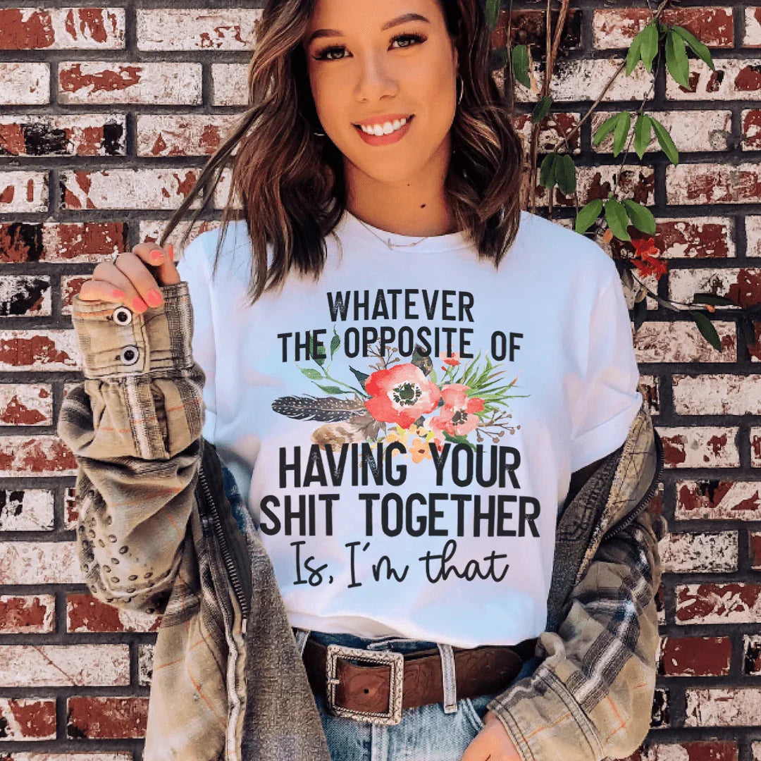 The Opposite Of Having Your Sh*t Together Tee Peachy Sunday T-Shirt
