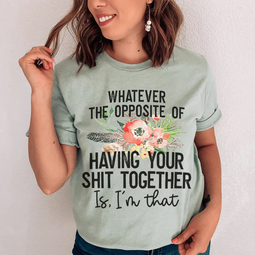The Opposite Of Having Your Sh*t Together Tee Peachy Sunday T-Shirt