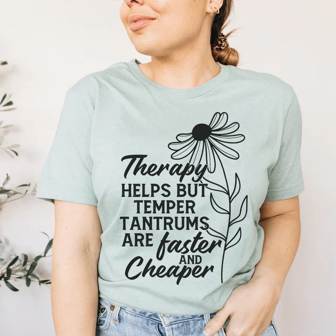 Therapy Helps But Temper Tantrums Are Faster And Cheaper Tee Peachy Sunday T-Shirt