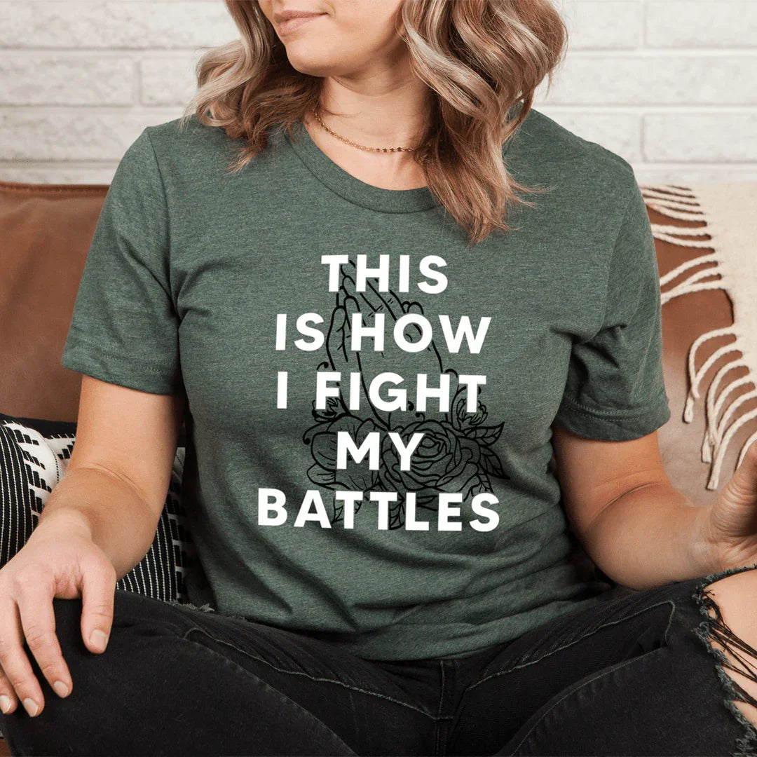 This Is How I Fight My Battles Tee Heather Forest / S Peachy Sunday T-Shirt