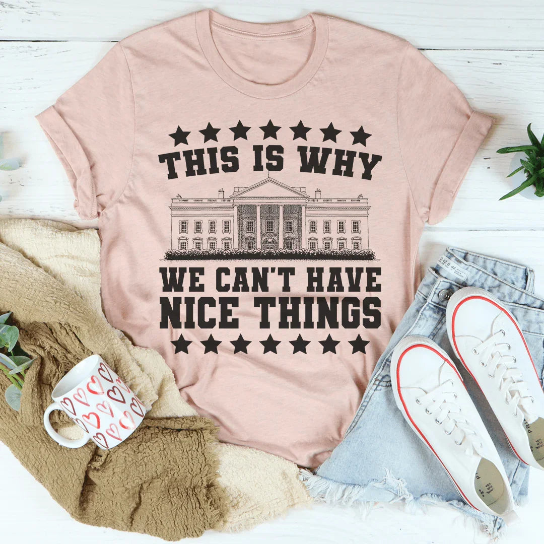 This Is Why We Can't Have Nice Things Tee Heather Prism Peach / S Peachy Sunday T-Shirt