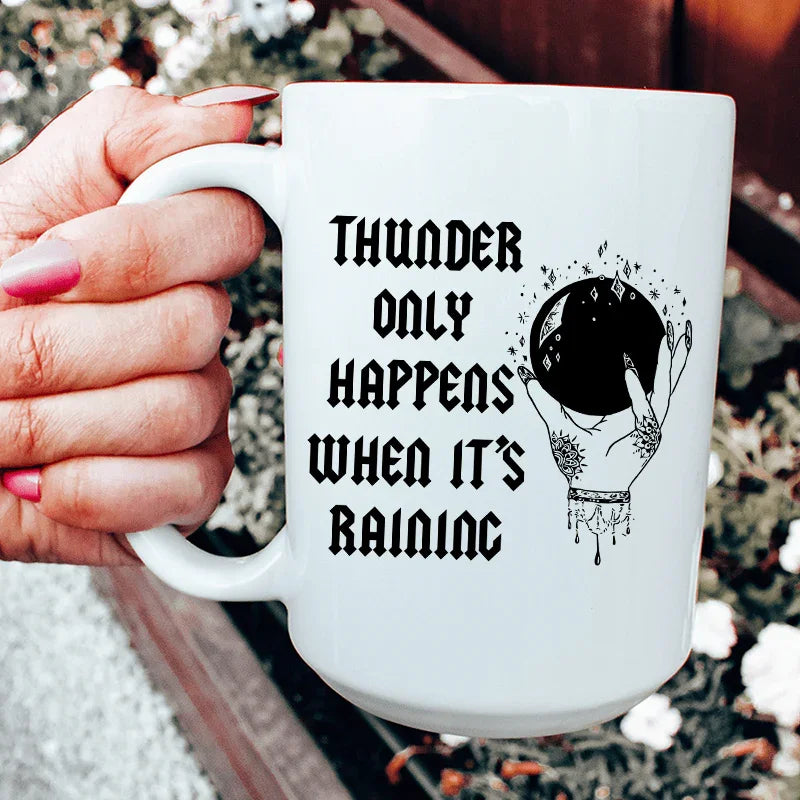Thunder Only Happens When It's Raining Ceramic Mug 15 oz White / One Size CustomCat Drinkware T-Shirt