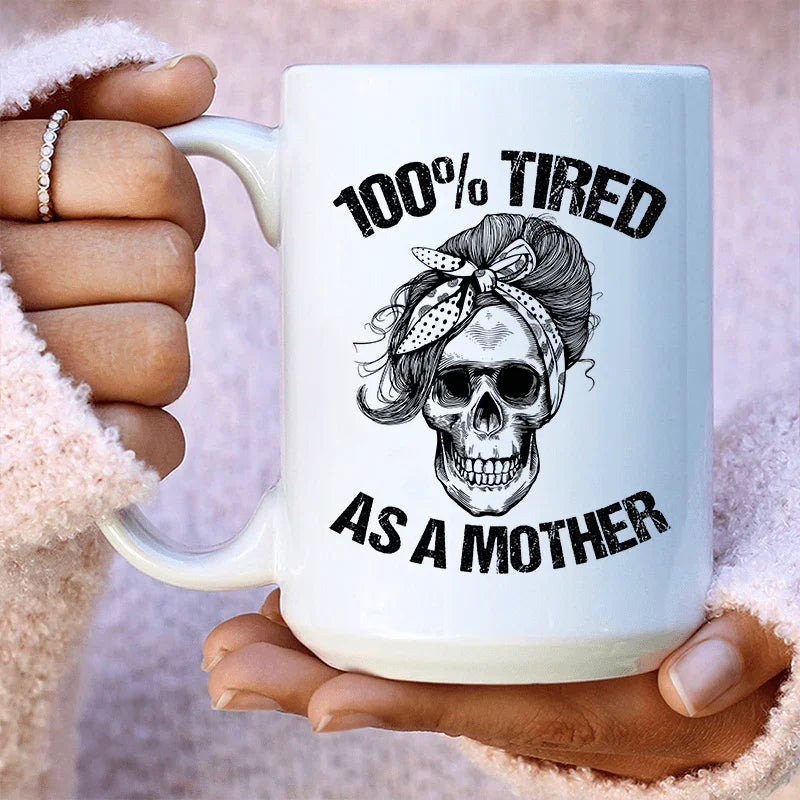 Tired As A Mother Ceramic Mug 15 oz White / One Size CustomCat Drinkware T-Shirt