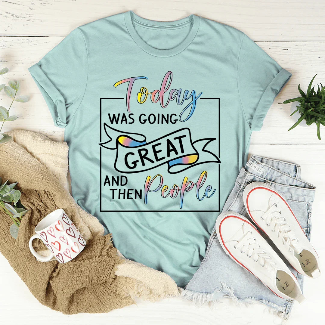 Today Was Going Great And Then People Tee Heather Prism Dusty Blue / S Peachy Sunday T-Shirt