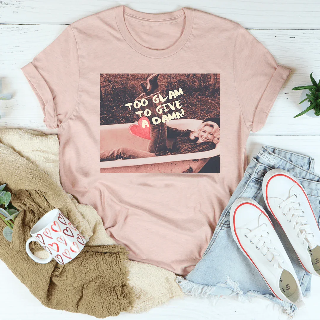 Too Glam To Give A Damn Tee Peachy Sunday T-Shirt