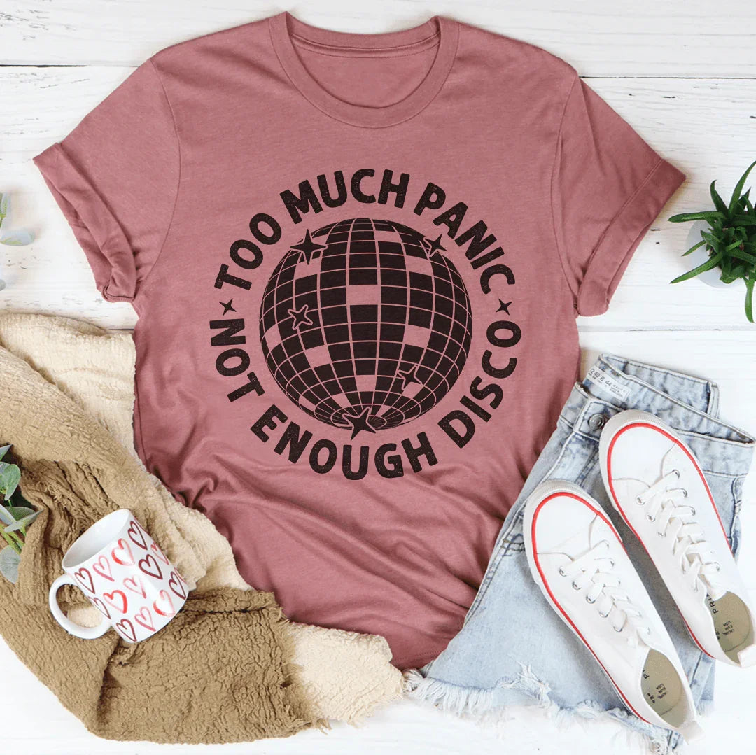 Too Much Panic Not Enough Disco Tee Peachy Sunday T-Shirt