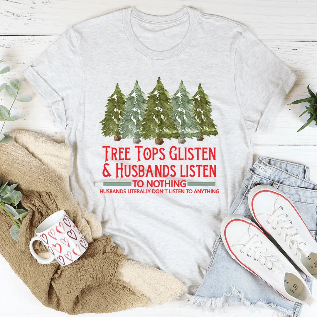Tree Tops Glisten And Husbands Listen to Nothing Tee Ash / S Peachy Sunday T-Shirt