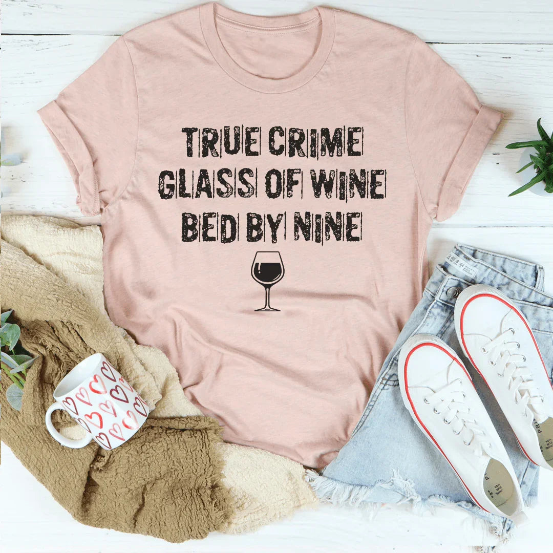 True Crime Glass Of Wine Bed By Nine Tee Peachy Sunday T-Shirt