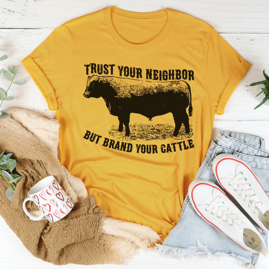 Trust Your Neighbor But Brand Your Cattle Tee Peachy Sunday T-Shirt