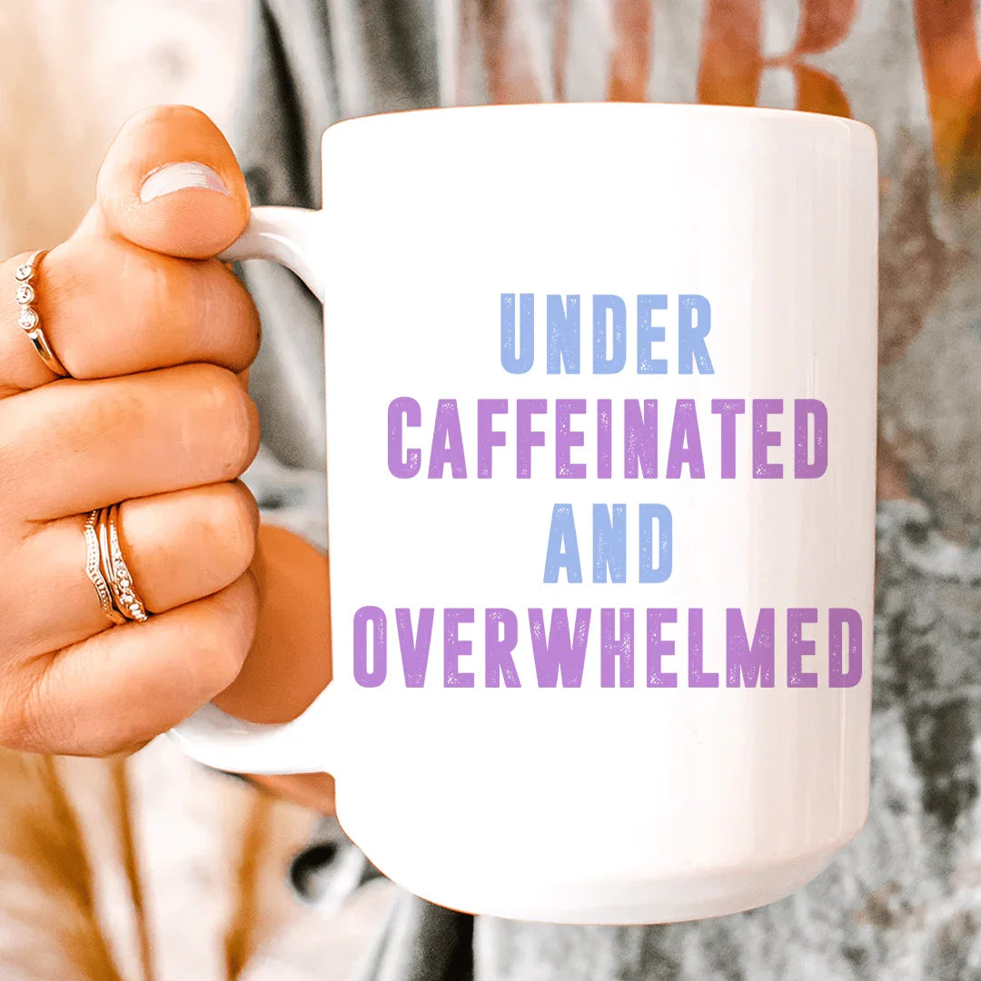 Under Caffeinated And Overwhelmed Ceramic Mug 15 oz White / One Size CustomCat Drinkware T-Shirt