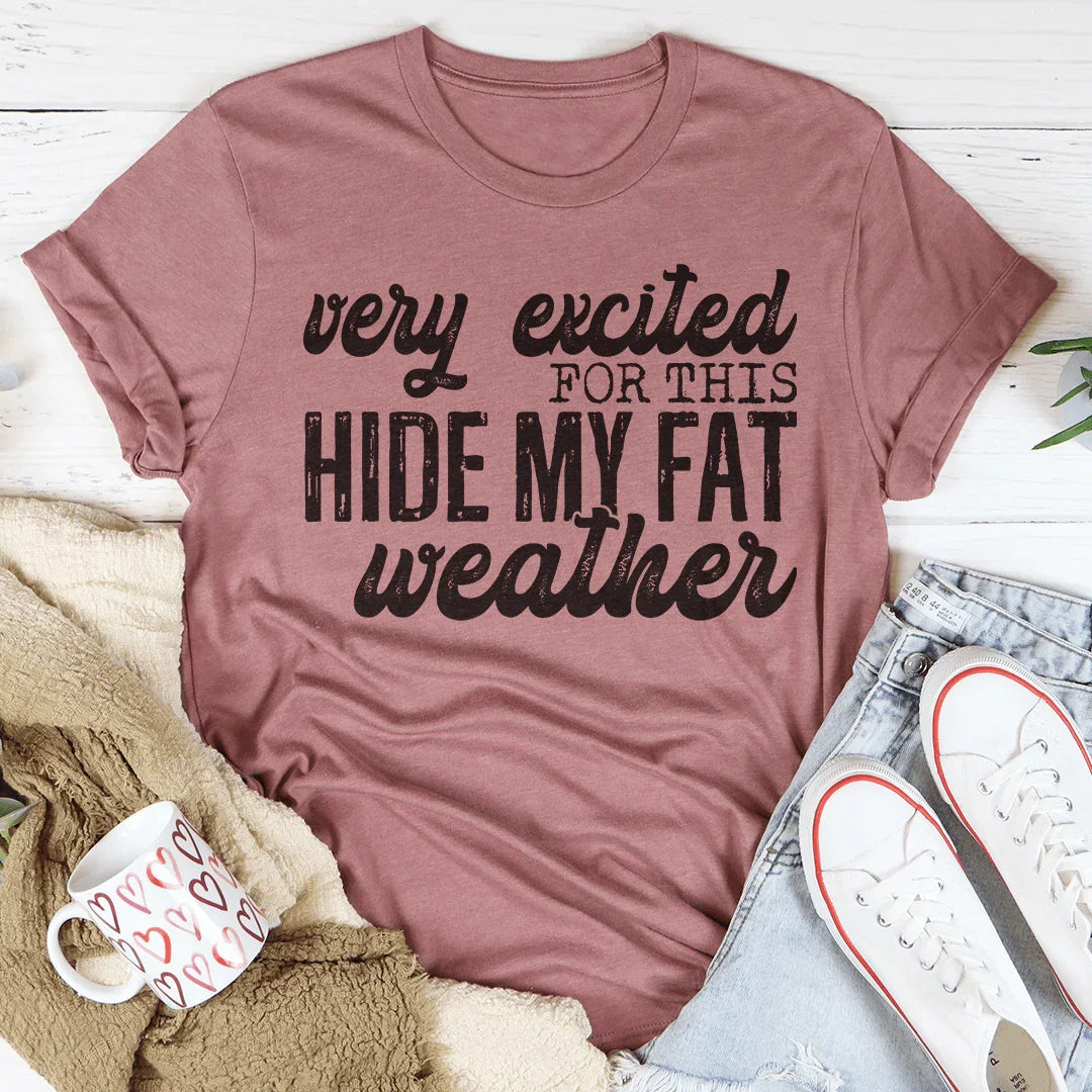 Very Excited For This Hide My Fat Weather Tee Peachy Sunday T-Shirt