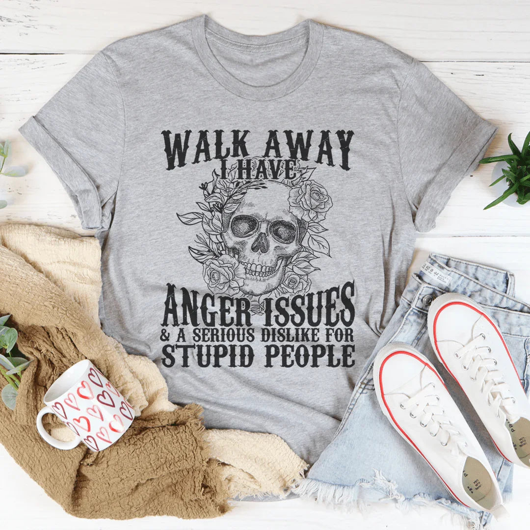 Walk Away I Have Anger Issues Tee Peachy Sunday T-Shirt