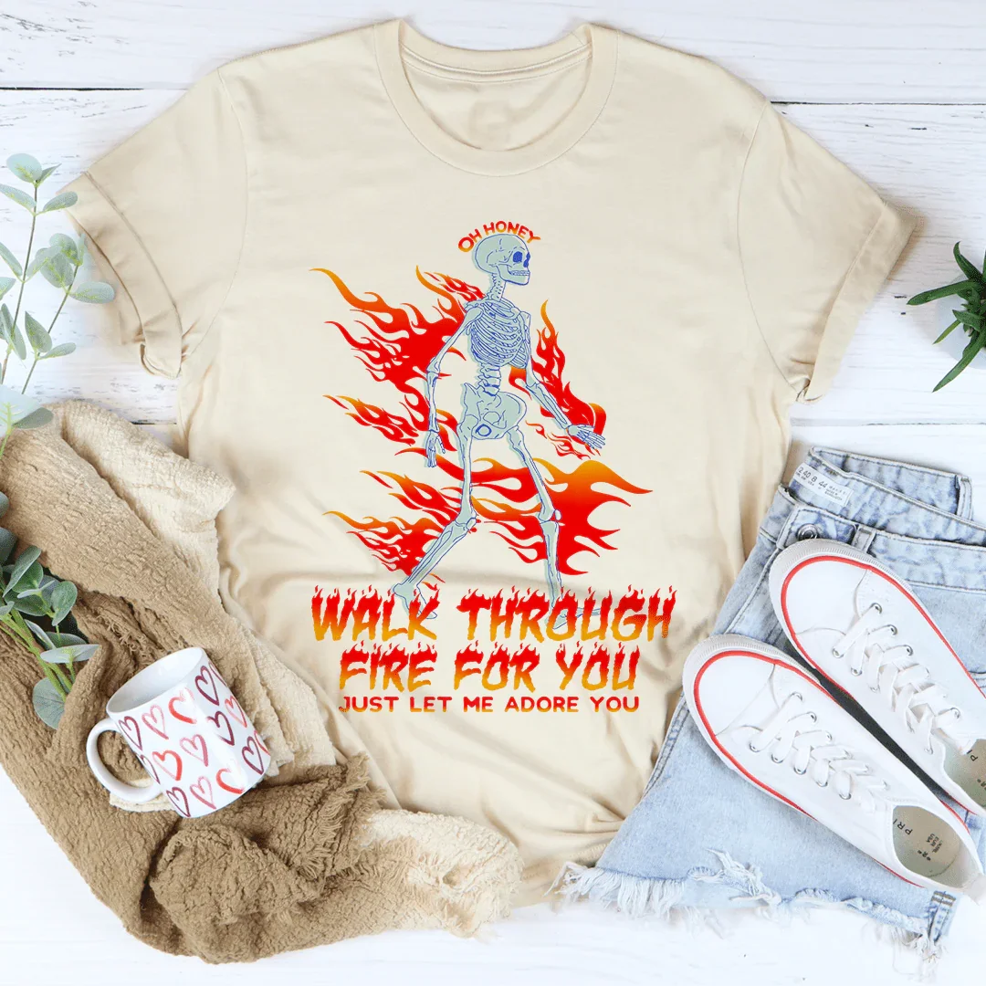 Walk Through Fire For You Tee Heather Dust / S Peachy Sunday T-Shirt