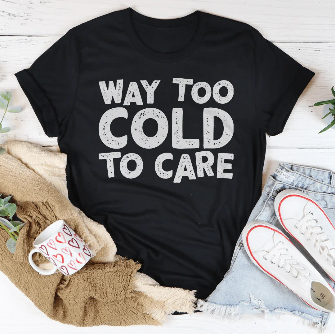 Way Too Cold To Care Tee Peachy Sunday T-Shirt