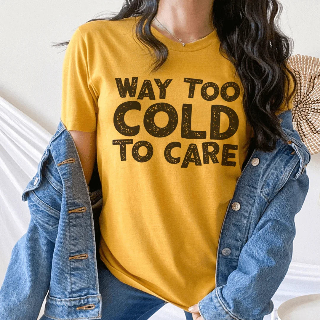 Way Too Cold To Care Tee Peachy Sunday T-Shirt