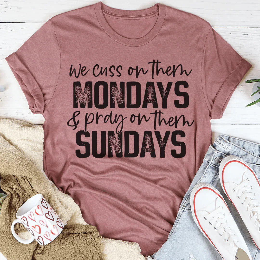 We Cuss On Them Monday & Pray On Them Sundays Tee Peachy Sunday T-Shirt