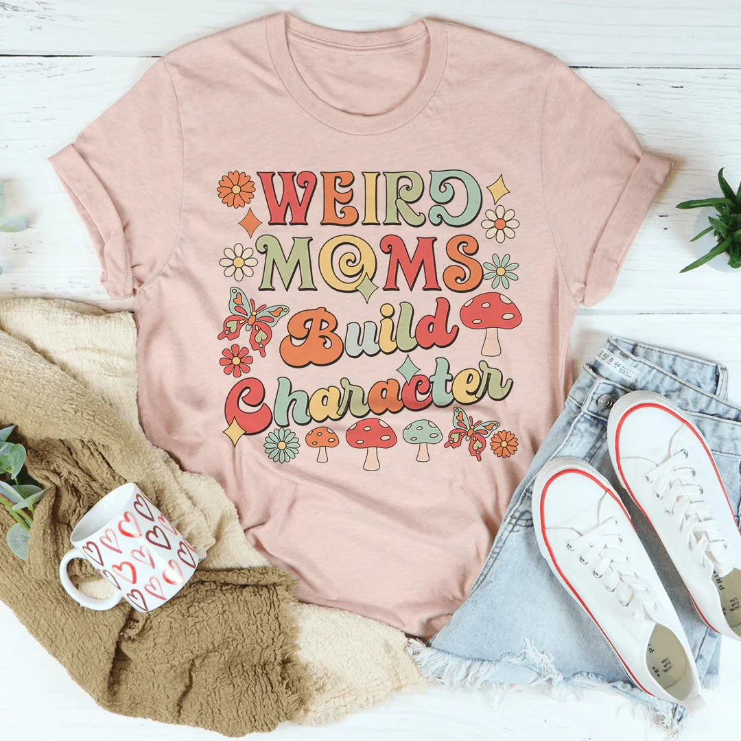 Weird Moms Build Character Tee Peachy Sunday T-Shirt