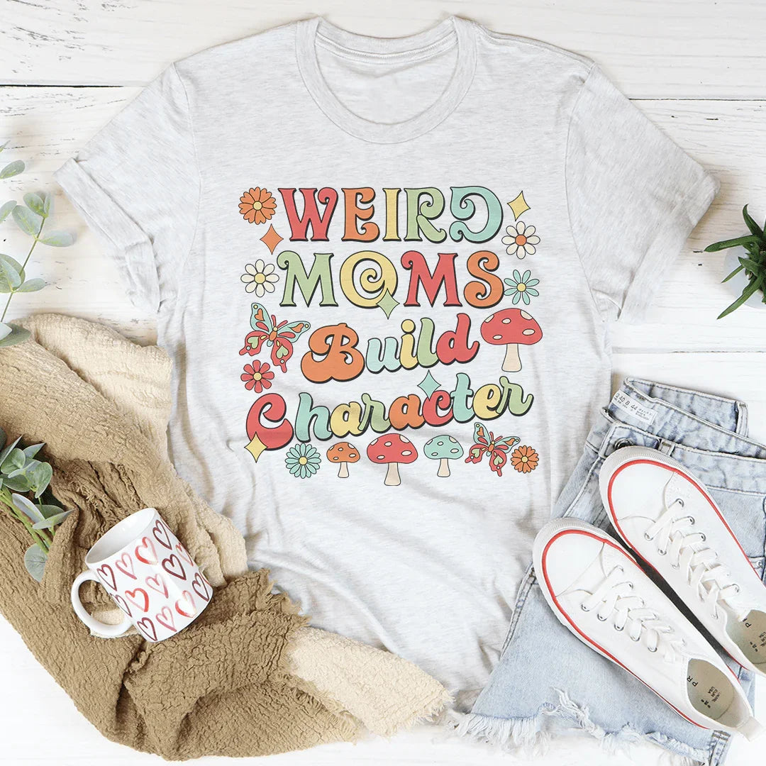 Weird Moms Build Character Tee Peachy Sunday T-Shirt
