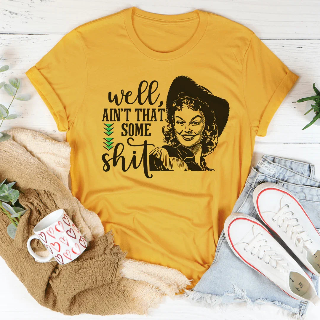 Well Ain't That Some Shit Tee Peachy Sunday T-Shirt