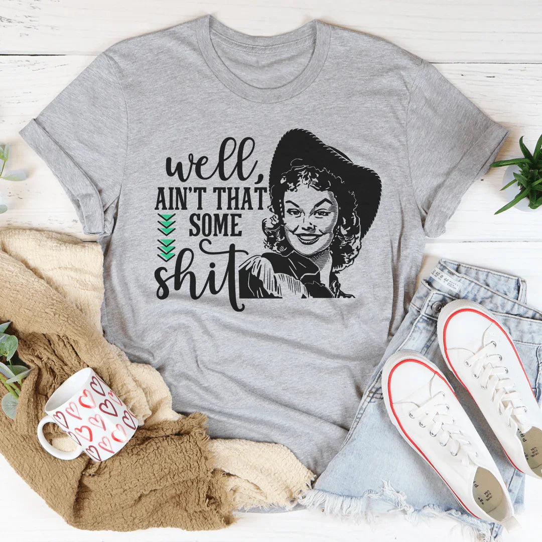 Well Ain't That Some Shit Tee Peachy Sunday T-Shirt