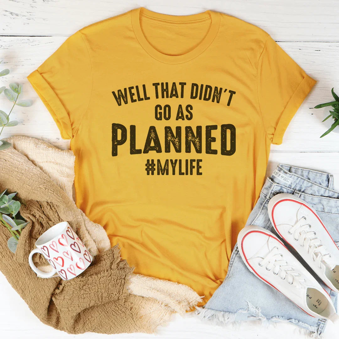 Well That Didn't Go As Planned Tee Mustard / S Peachy Sunday T-Shirt