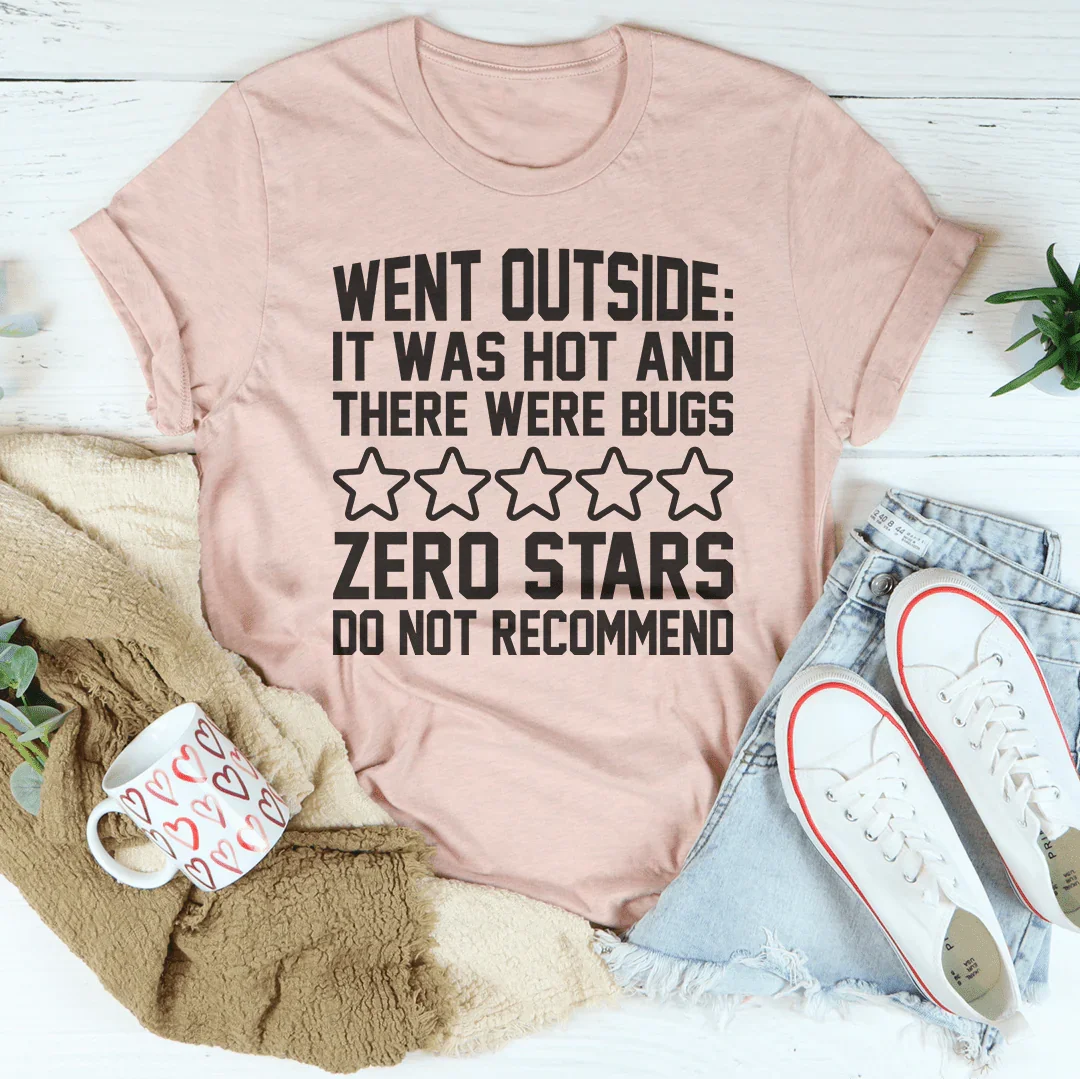 Went Outside It Was Hot & There Were Bugs Tee Peachy Sunday T-Shirt