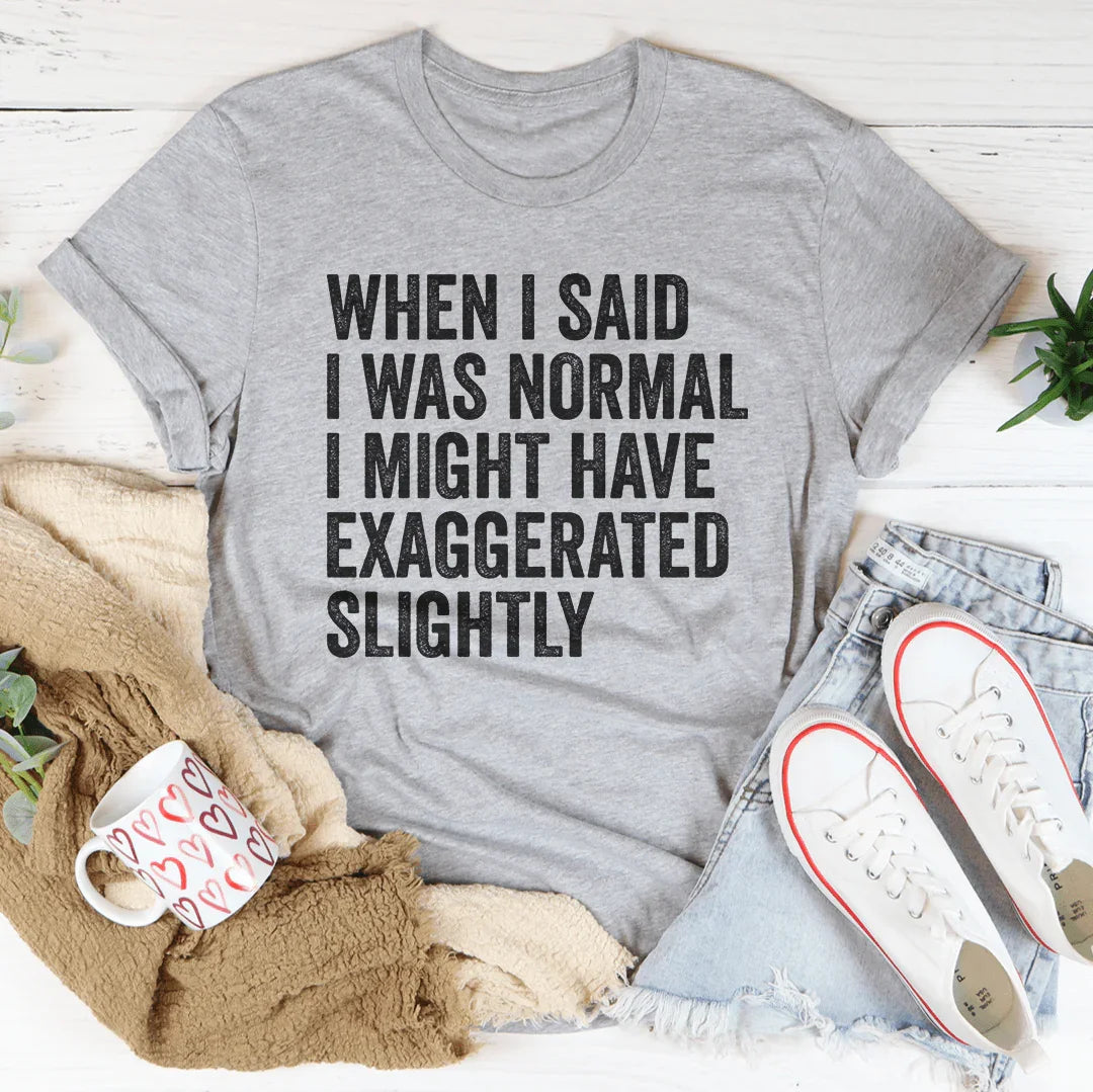 When I Said You I Was Normal Tee Athletic Heather / S Peachy Sunday T-Shirt
