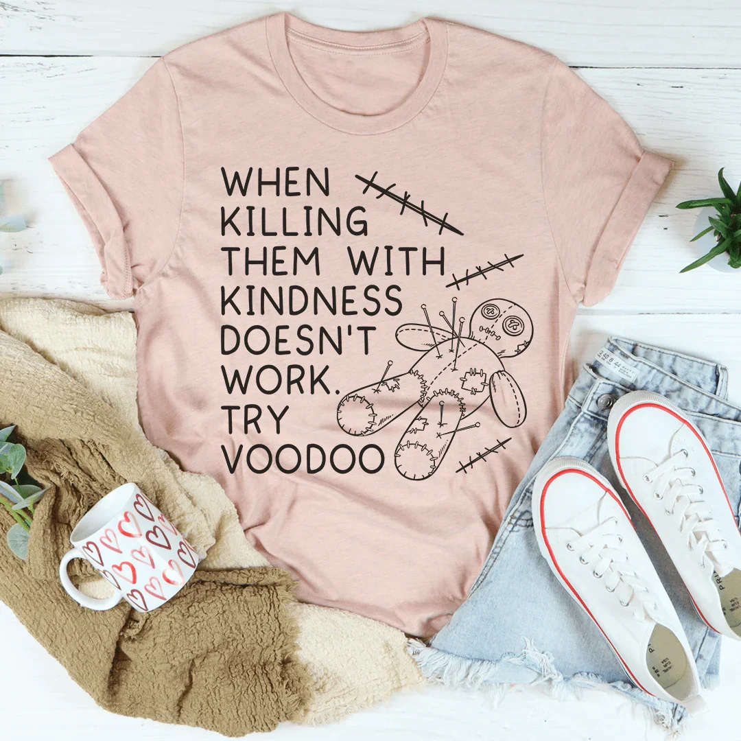 When Killing Them With Kindness Doesn’t Work Tee Heather Prism Peach / S Peachy Sunday T-Shirt