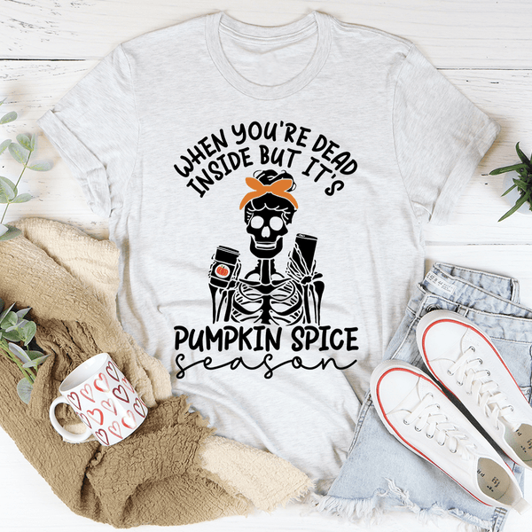 When You're Dead Inside But It's Pumpkin Spice Season Tee Ash / S Peachy Sunday T-Shirt