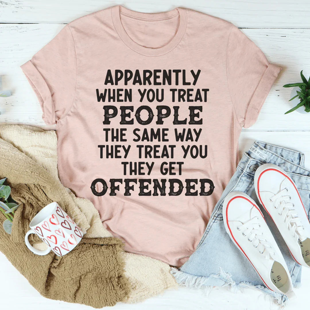 When You Treat People The Same Way They Treat You Tee Heather Prism Peach / S Peachy Sunday T-Shirt
