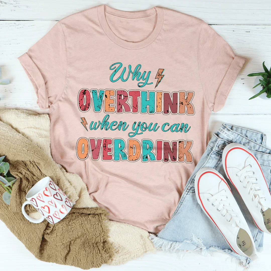 Why Overthink When You Can Overdrink Tee Heather Prism Peach / S Peachy Sunday T-Shirt