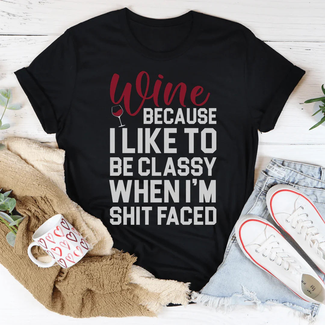 Wine Because I Like To Be Classy Tee Black Heather / S Peachy Sunday T-Shirt