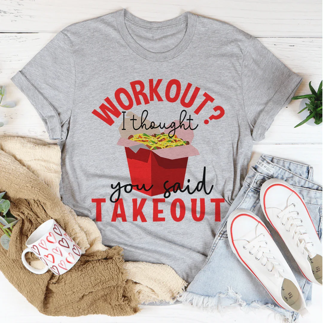 Workout I Thought You Said Takeout Tee Athletic Heather / S Peachy Sunday T-Shirt