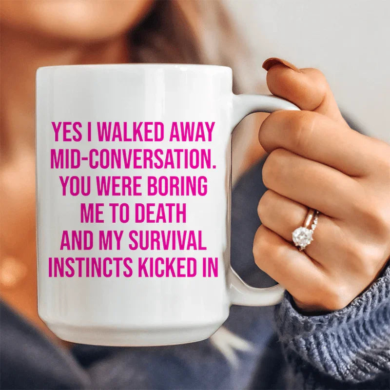 Yes I Walked Away Mid-Conversation Ceramic Mug 15 oz White / One Size CustomCat Drinkware T-Shirt