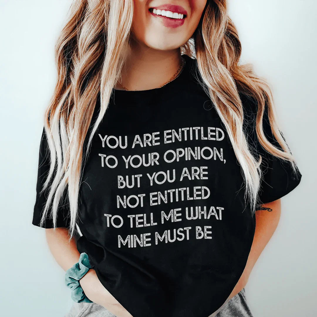 You Are Entitled To Your Opinion Tee Black Heather / S Peachy Sunday T-Shirt