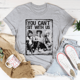 You Can't Sit With Us Athletic Heather / S Printify T-Shirt T-Shirt